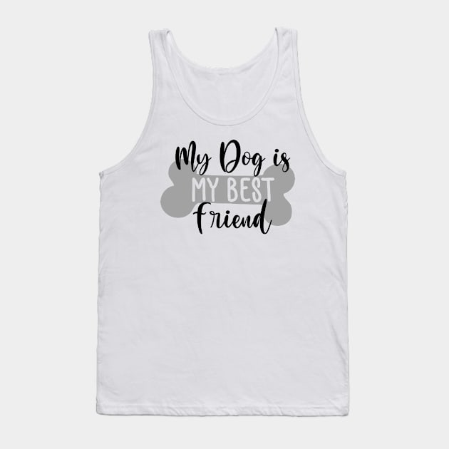 My Dog Is My Best Friend. Funny Dog Lover Quote. Tank Top by That Cheeky Tee